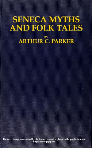 [Gutenberg 61477] • Seneca myths and folk tales